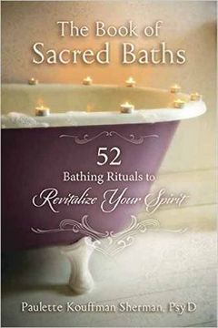 portada The Book of Sacred Baths: 52 Bathing Rituals to Revitalize Your Spirit (en Inglés)