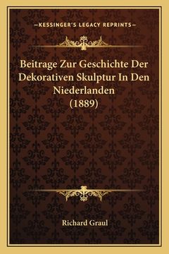 portada Beitrage Zur Geschichte Der Dekorativen Skulptur In Den Niederlanden (1889) (en Alemán)