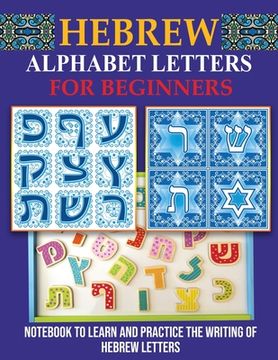 portada Hebrew Alphabet Letters for Beginners: Notebook to learn and practice the writing of Hebrew Letters (en Inglés)