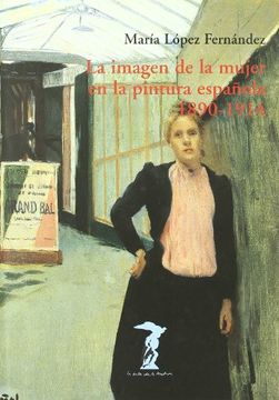 portada La Imagen de la Mujer en la Pintura Española, 1890-1914 (la Balsa de la Medusa)