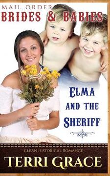 portada Mail Order Brides & Babies: Elma & The Sheriff: Clean Historical Romance