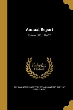 portada Annual Report; Volume 1872, 1874-77 (en Inglés)