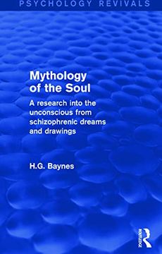 portada Mythology of the Soul: A Research Into the Unconscious From Schizophrenic Dreams and Drawings (Psychology Revivals)
