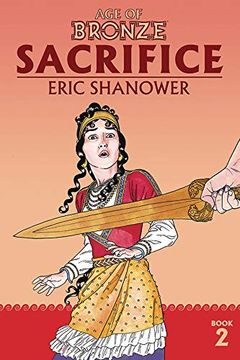 portada Age of Bronze Volume 2: Sacrifice (Age of Bronze: The Story of the Trojan War) (en Inglés)