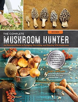 portada The Complete Mushroom Hunter, Revised: Illustrated Guide to Foraging, Harvesting, and Enjoying Wild Mushrooms - Including new sections on growing your own incredible edibles and off-season collecting (in English)