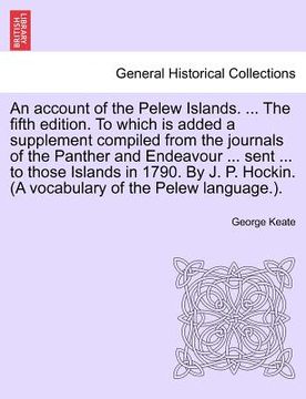 portada an account of the pelew islands. ... the fifth edition. to which is added a supplement compiled from the journals of the panther and endeavour ... se (en Inglés)