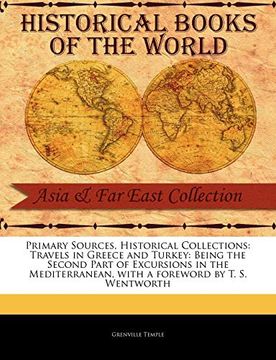 portada Primary Sources, Historical Collections: Travels in Greece and Turkey: Being the Second Part of Excursions in the Mediterranean, With a Foreword by t. S. Wentworth (en Inglés)