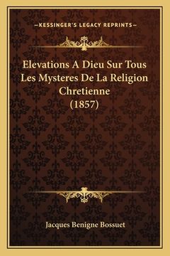 portada Elevations A Dieu Sur Tous Les Mysteres De La Religion Chretienne (1857) (in French)