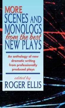 portada More Scenes and Monologs from the Best New Plays: An Anthology of New Dramatic Writing from Professionally-Produced Plays (en Inglés)