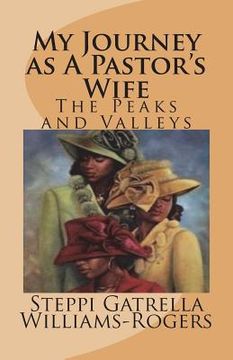 portada My Journey As A Pastor's Wife: The Peaks and Valleys (en Inglés)