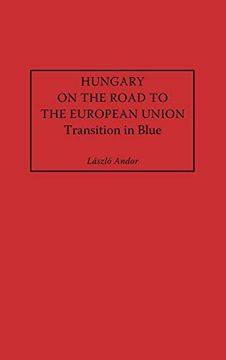 portada Hungary on the Road to the European Union: Transition in Blue (en Inglés)