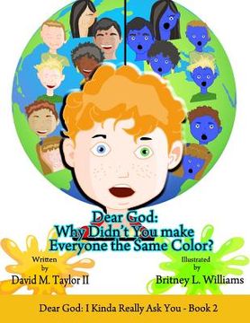 portada Dear God: Why Didn't You Make Everyone the Same Color? (in English)