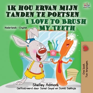 portada I Love to Brush My Teeth (Dutch English Bilingual Book for Kids): Dutch English Bilingual Edition