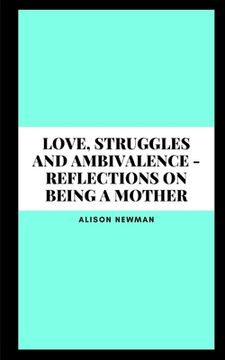 portada Love, Struggles and Ambivalence - Reflections on Being a Mother (in English)