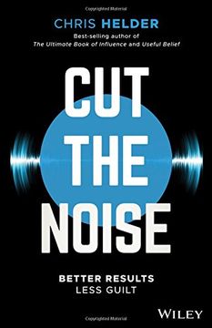 portada Cut the Noise: Better Results, Less Guilt