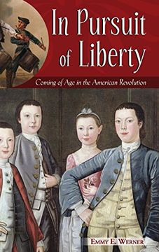 portada In Pursuit of Liberty: Coming of age in the American Revolution (en Inglés)