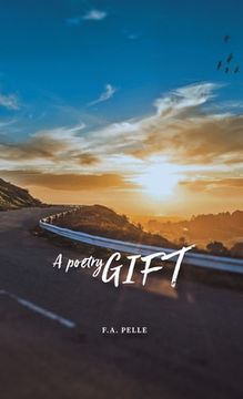 portada A Poetry Gift: A Thought, a Poem, a Highway (en Inglés)