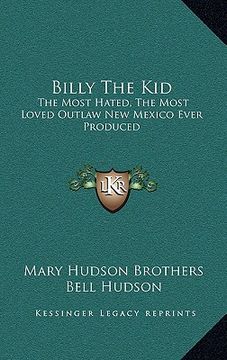 portada billy the kid: the most hated, the most loved outlaw new mexico ever produced (en Inglés)