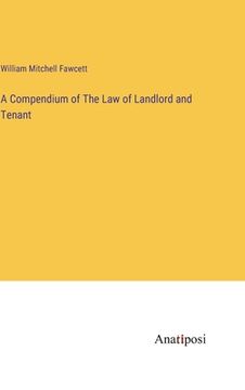 portada A Compendium of The Law of Landlord and Tenant (en Inglés)