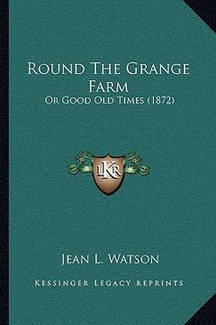 portada round the grange farm: or good old times (1872)