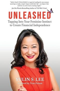 portada Unleashed: Tapping into Your Feminine Instinct to Create Financial Independence (in English)