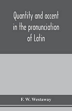 portada Quantity and Accent in the Pronunciation of Latin (en Inglés)
