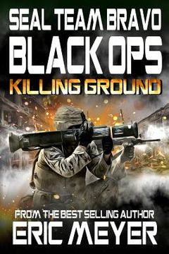 portada SEAL Team Bravo: Black Ops - Killing Ground (in English)