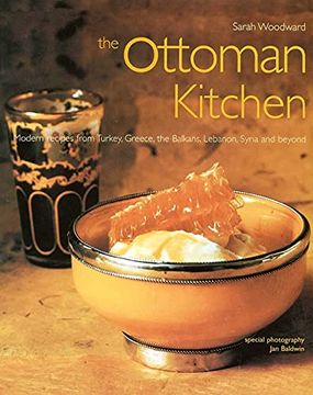 portada The Ottoman Kitchen: Modern Recipes From Turkey, Greece, the Balkans, Lebanon, Syria and Beyond (en Inglés)