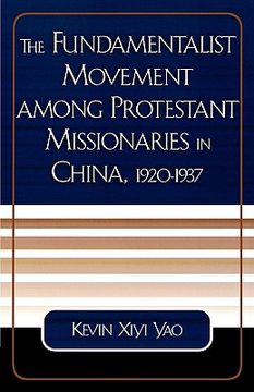 portada the fundamentalist movement among protestant missionaries in china, 1920-1937 (en Inglés)