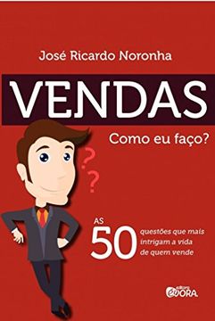 portada Vendas. Como Eu Faço? As 50 Questões que Mais Intrigam a Vida de Quem Vende (Em Portuguese do Brasil)