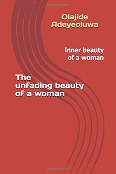 portada The Unfading Beauty of a Woman: Inner Beauty of a Woman (en Inglés)