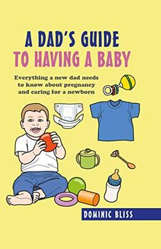 portada A Dad's Guide to Having a Baby: Everything a new dad Needs to Know About Pregnancy and Caring for a Newborn (en Inglés)