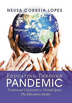 portada Educating Through Pandemic: Traditional Classroom vs Virtual Space - the Education Realm (in English)