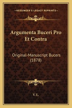 portada Argumenta Buceri Pro Et Contra: Original-Manuscript Bucers (1878) (en Alemán)