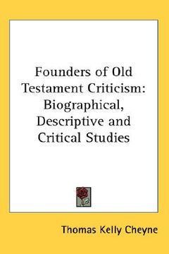 portada founders of old testament criticism: biographical, descriptive and critical studies (en Inglés)