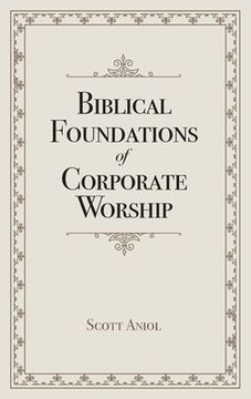 portada Biblical Foundations of Corporate Worship 
