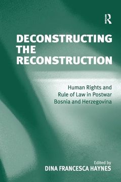 portada Deconstructing the Reconstruction: Human Rights and Rule of Law in Postwar Bosnia and Herzegovina (en Inglés)