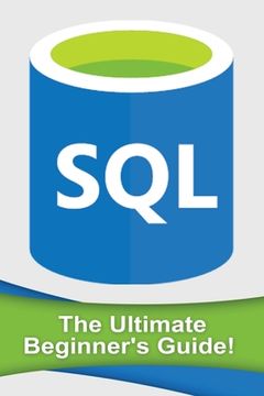 portada SQL: The Ultimate Beginner's Guide! (en Inglés)