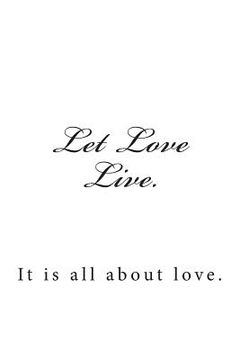 portada Let Love Live.: It is all about love. (en Inglés)