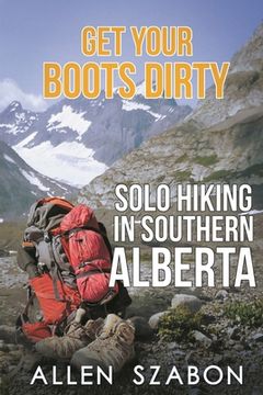 portada Get Your Boots Dirty: Solo Hiking In Southern Alberta 