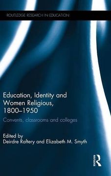portada Education, Identity and Women Religious, 1800-1950: Convents, classrooms and colleges (Routledge Research in Education)
