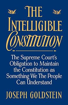 portada The Intelligible Constitution: The Supreme Court's Obligation to Maintain the Constitution as Something we the People can Understand (Oxford Paperbacks) (in English)