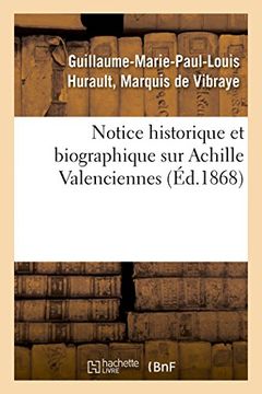 portada Notice Historique Et Biographique Sur Achille Valenciennes (Histoire) (French Edition)