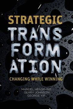 portada Strategic Transformation: Changing While Winning (en Inglés)