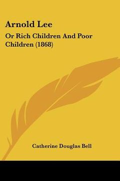 portada arnold lee: or rich children and poor children (1868) (in English)