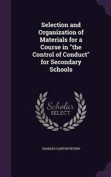 portada Selection and Organization of Materials for a Course in "the Control of Conduct" for Secondary Schools (en Inglés)