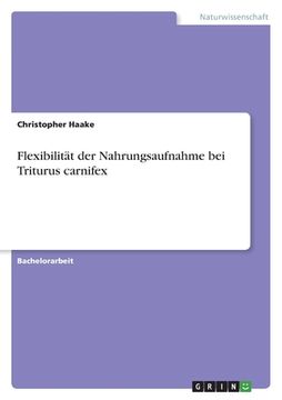 portada Flexibilität der Nahrungsaufnahme bei Triturus carnifex (in German)