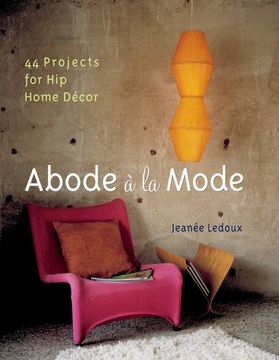 portada Abode a la Mode: 44 Projects for hip Home Decor (en Inglés)
