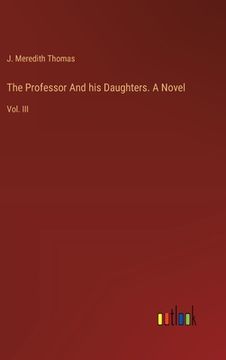 portada The Professor And his Daughters. A Novel: Vol. III (en Inglés)