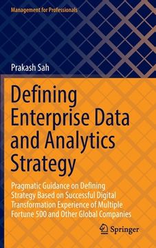 portada Defining Enterprise Data and Analytics Strategy: Pragmatic Guidance on Defining Strategy Based on Successful Digital Transformation Experience of Mult (in English)